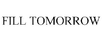 FILL TOMORROW