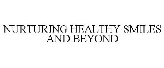 NURTURING HEALTHY SMILES AND BEYOND