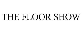THE FLOOR SHOW