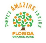 THERE'S AMAZING INSIDE FLORIDA ORANGE JUICE