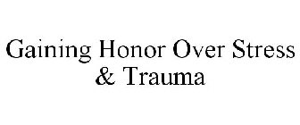 GAINING HONOR OVER STRESS & TRAUMA