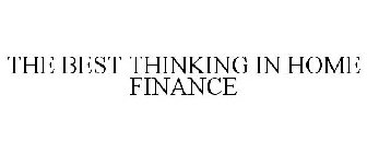 THE BEST THINKING IN HOME FINANCE