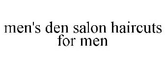 MEN'S DEN SALON HAIRCUTS FOR MEN