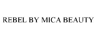 REBEL BY MICA BEAUTY