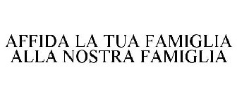 AFFIDA LA TUA FAMIGLIA ALLA NOSTRA FAMIGLIA