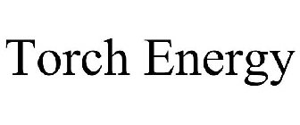 TORCH ENERGY