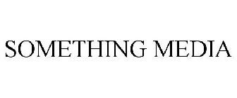 SOMETHING MEDIA