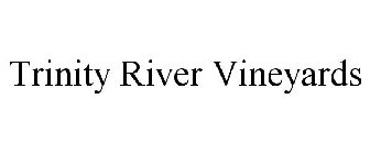TRINITY RIVER VINEYARDS