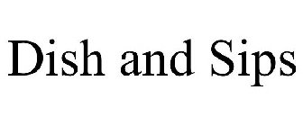 DISH AND SIPS