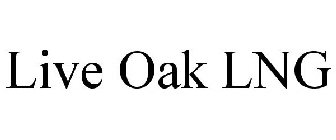 LIVE OAK LNG