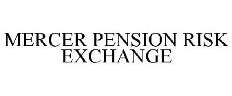 MERCER PENSION RISK EXCHANGE