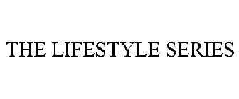 THE LIFESTYLE SERIES