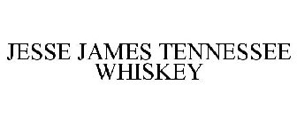 JESSE JAMES TENNESSEE WHISKEY