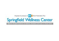 ORIGINATOR & PRODUCER OF BR+ BRAIN RESTORATION PLUS SPRINGFIELD WELLNESS CENTER EFFECTIVE THREEFOLD TREATMENT OF ADDICTION, ALCOHOLISM, AND ACUTE OR CHRONIC STRESS