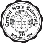 CENTRAL STATE UNIVERSITY 1887 WILBERFORCE, OHIO VERITAS ET LUX RECTA ET HONOR