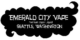 EMERALD CITY VAPE PREMIUM VAPOR LIQUID SEATTLE, WASHINGTON