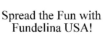 SPREAD THE FUN WITH FUNDELINA USA!