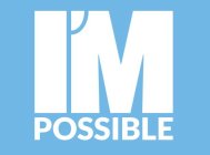 I'M POSSIBLE