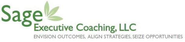 SAGE EXECUTIVE COACHING, LLC ENVISION OUTCOMES, ALIGN STRATEGIES, SEIZE OPPORTUNITIES