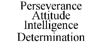 PERSEVERANCE ATTITUDE INTELLIGENCE DETERMINATION