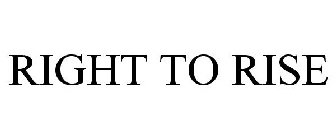 RIGHT TO RISE