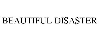 BEAUTIFUL DISASTER