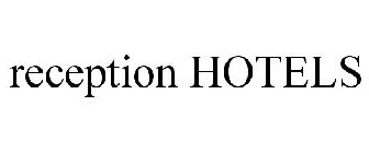 RECEPTION HOTELS