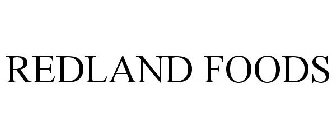 REDLAND FOODS