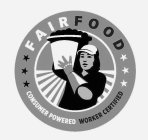 FAIR FOOD CONSUMER POWERED WORKER CERTIFIED