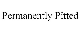 PERMANENTLY PITTED