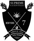 SUPREME CLIENTELE NEW YORK 7 EST. 1965 ABOVE ALL ULTRA PREMIUM VODKA