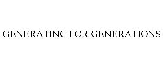 GENERATING FOR GENERATIONS