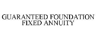 GUARANTEED FOUNDATION FIXED ANNUITY