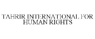 TAHRIR INTERNATIONAL FOR HUMAN RIGHTS