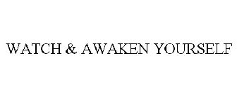 WATCH & AWAKEN YOURSELF