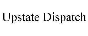UPSTATE DISPATCH