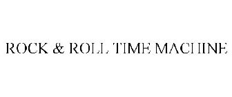 ROCK & ROLL TIME MACHINE