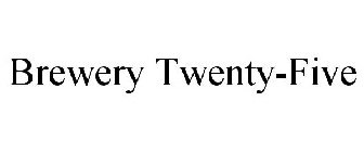 BREWERY TWENTY FIVE