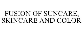 FUSION OF SUNCARE, SKINCARE AND COLOR