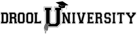 DROOL UNIVERSITY