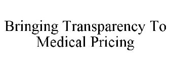 BRINGING TRANSPARENCY TO MEDICAL PRICING