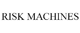 RISK MACHINES