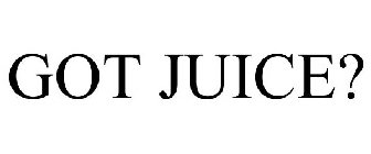 GOT JUICE?