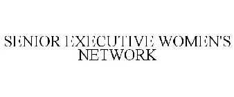 SENIOR EXECUTIVE WOMEN'S NETWORK