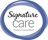 SIGNATURE CARE QUALITY GUARANTEED