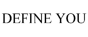 DEFINE YOU