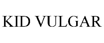 KID VULGAR