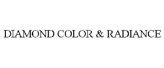 DIAMOND COLOR & RADIANCE