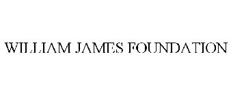 WILLIAM JAMES FOUNDATION