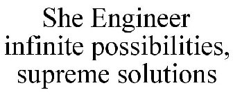 SHE ENGINEER INFINITE POSSIBILITIES, SUPREME SOLUTIONS